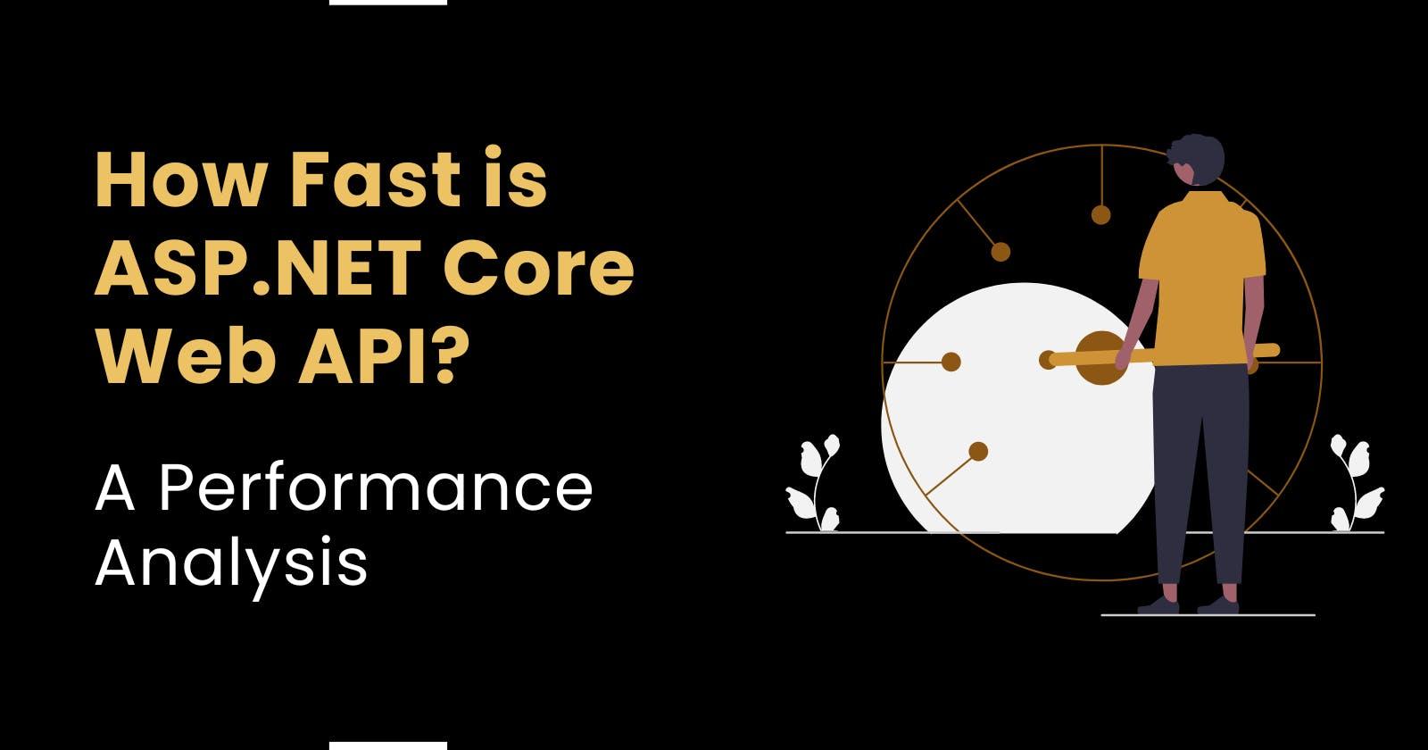 How Fast is ASP.NET Core Web API? A Performance Analysis