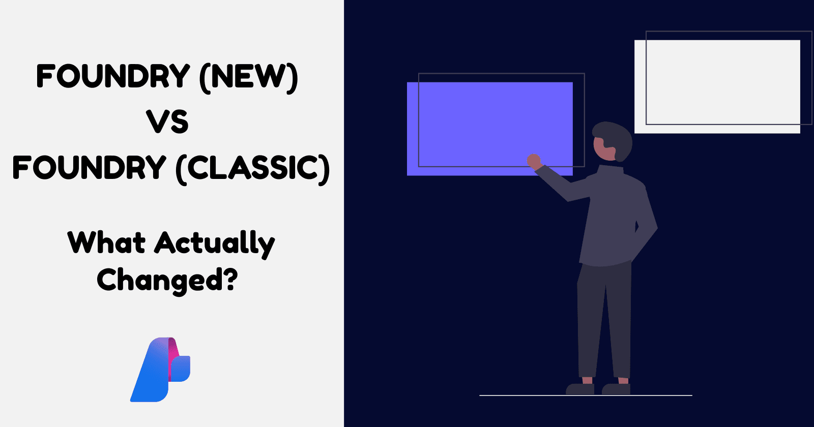 Microsoft Foundry (New) vs Foundry (Classic) — What Actually Changed?